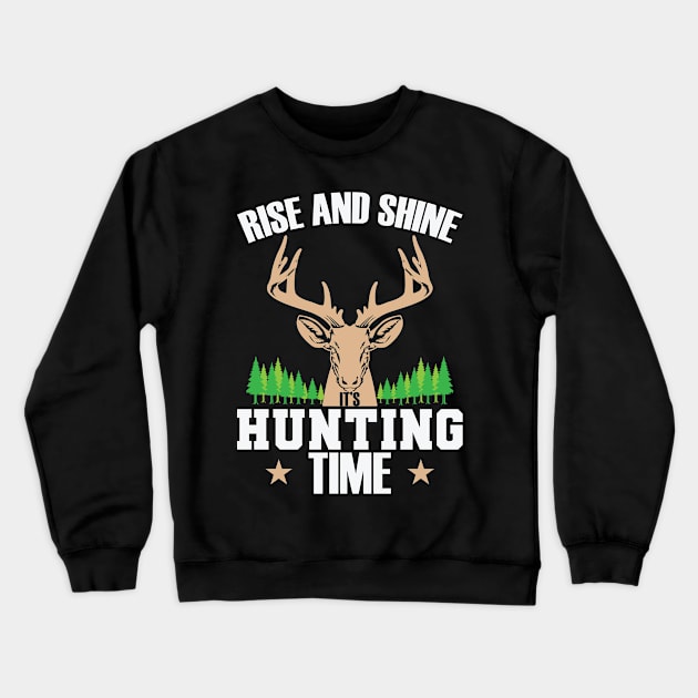 It's Hunting Time Hunters and Wildlife Crewneck Sweatshirt by dieEinsteiger